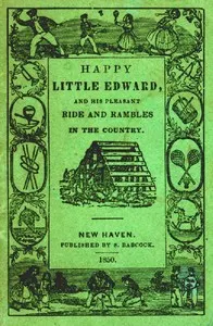 Happy Little Edward: And His Pleasant Ride and Rambles in the Country.