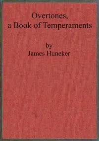 Overtones, a book of temperaments: Richard Strauss, Parsifal, Verdi, Balzac, Flaubert, Nietzsche, and Turgénieff