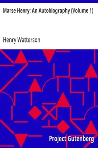 Marse Henry: An Autobiography (Volume 1)