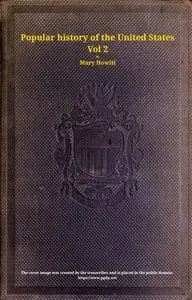A popular history of the United States of America, Vol. 2 (of 2) : $b from the discovery of the American continent to the present time