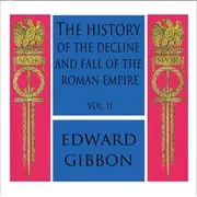 The History of the Decline and Fall of the Roman Empire, Vol. II