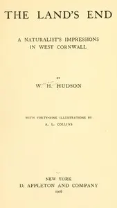 The Land's End: A Naturalist's Impressions In West Cornwall, Illustrated