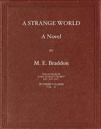 A Strange World: A Novel. Volume 2 (of 3)