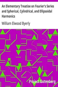 An Elementary Treatise on Fourier's Series and Spherical, Cylindrical, and Ellipsoidal Harmonics: With Applications to Problems in Mathematical Physics