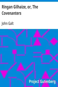 Ringan Gilhaize, or, The Covenanters