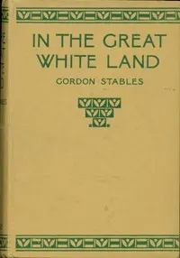 In the great white land: a tale of the Antarctic Ocean