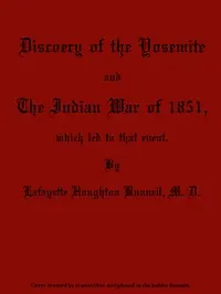 Discovery of the Yosemite, and the Indian War of 1851, Which Led to That Event