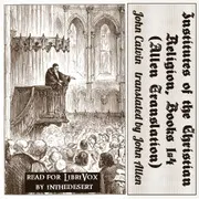 Institutes of the Christian Religion, Books 1-4 (Allen Translation)