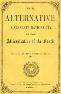 The Alternative: A Separate Nationality; or, The Africanization of the South