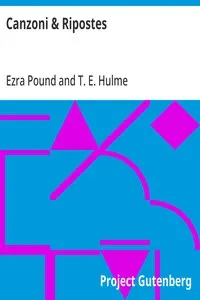 Canzoni & Ripostes: Whereto are appended the Complete Poetical Works of T.E. Hulme