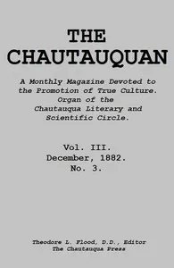 The Chautauquan, Vol. 03, December 1882: A Monthly Magazine Devoted to the Promotion of True Culture.; Organ of the Chautauqua Literary and Scientific Circle