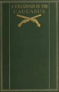 A vagabond in the Caucasus: with some notes of his experiences among the Russians