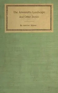 The Amouretta landscape, and other stories