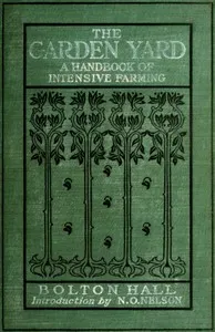 The garden yard: A handbook of intensive farming