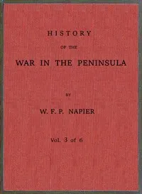 History of the war in the Peninsula and in the south of France from the year 1807 to the year 1814, vol. 3