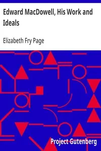 Edward MacDowell, His Work and Ideals