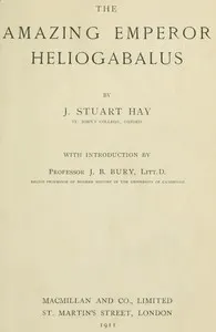 The Amazing Emperor Heliogabalus