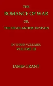 The Romance of War; or, The Highlanders in Spain, Volume 3 (of 3)