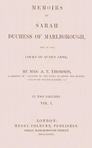 Memoirs of Sarah, Duchess of Marlborough, and of the Court of Queen Anne Vol. 1 (of 2)