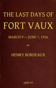 The Last Days of Fort Vaux, March 9-June 7, 1916