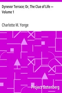 Dynevor Terrace; Or, The Clue of Life — Volume 1