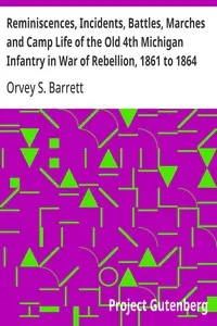 Reminiscences, Incidents, Battles, Marches and Camp Life of the Old 4th Michigan Infantry in War of Rebellion, 1861 to 1864