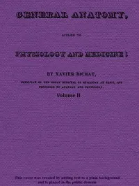 General Anatomy, Applied to Physiology and Medicine, Vol. 2 (of 3)