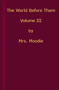 The World Before Them: A Novel. Volume 3 (of 3)