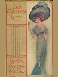 The Golden Key; Or, A Heart's Silent Worship