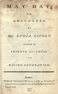 May Day; or, Anecdotes of Miss Lydia Lively: Intended to improve and amuse the rising generation
