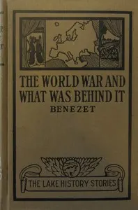 The World War and What was Behind It; Or, The Story of the Map of Europe