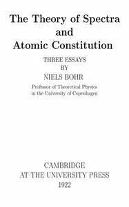 The Theory of Spectra and Atomic Constitution: Three Essays