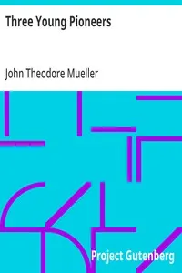 Three Young Pioneers: A Story of the Early Settlement of Our Country