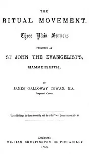 The Ritual Movement: Three plain sermons preached at St. John the Evangelist's, Hammersmith