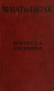 What to drink : $b The blue book of beverages; recipes and directions for making and serving non-alcoholic drinks for all occasions