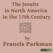 The Jesuits in North America in the 17th Century