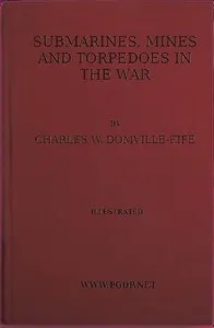 Submarines, Mines and Torpedoes in the War