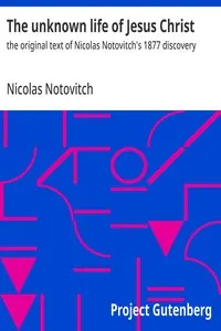 The unknown life of Jesus Christ: the original text of Nicolas Notovitch's 1877 discovery