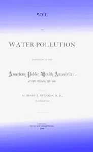 Soil and Water Pollution : Presented to the American Public Health Association at New Orleans, Dec. 1880
