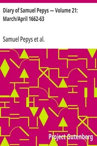 Diary of Samuel Pepys — Volume 21: March/April 1662-63
