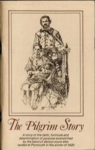The Pilgrim story: Being largely a compilation from the documents of Governor Bradford and Governor Winslow, severally and in collaboration; together with a list of Mayflower passengers.