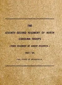 History of the Seventy-Second Regiment of the North Carolina Troops in the War Between the States, 1861-'65
