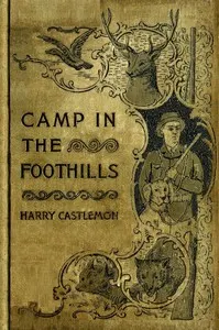 The Camp in the Foot-Hills; or, Oscar on Horseback