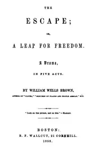 The Escape; Or, A Leap For Freedom: A Drama, in Five Acts