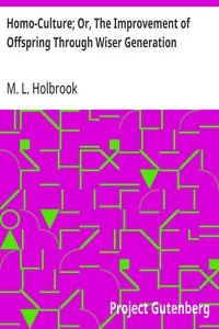 Homo-Culture; Or, The Improvement of Offspring Through Wiser Generation