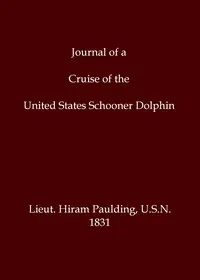 Journal of a cruise of the United States schooner Dolphin, among the islands of the Pacific Ocean; and a visit to the Mulgrave Islands, in pursuit of the mutineers of the whaleship Globe