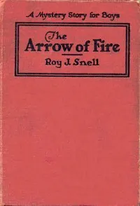 The Arrow of Fire: A Mystery Story for Boys