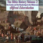 The Bible History Volume 2: The Exodus and the Wanderings in the Wilderness