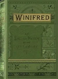 Winifred: or, An English maiden in the seventeenth century