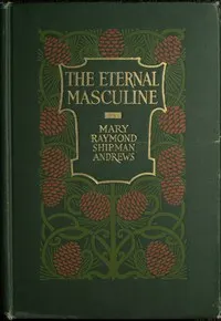 The eternal masculine : $b Stories of men and boys